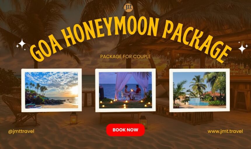 Goa Tour Packages for Couple: Your Perfect Romantic Escape with JMT Travel